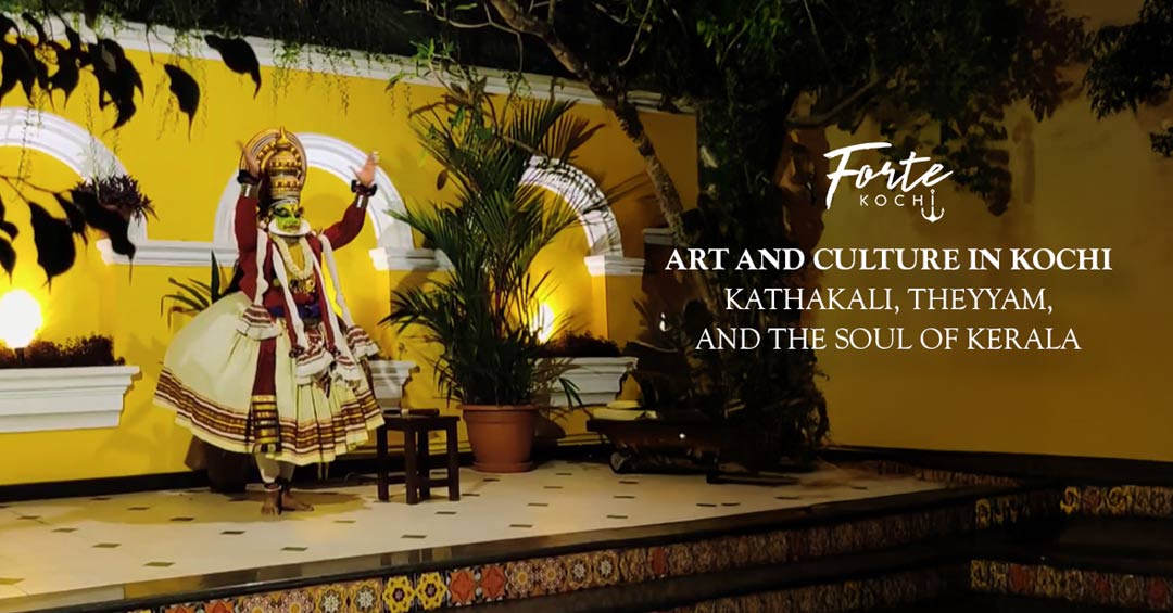 Art and Culture in Kochi: Kathakali, Theyyam, and the Soul of Kerala