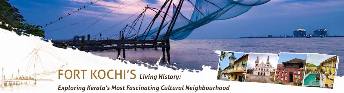 Fort Kochi's Living History: Exploring Kerala's Most Fascinating Cultural Neighbourhood