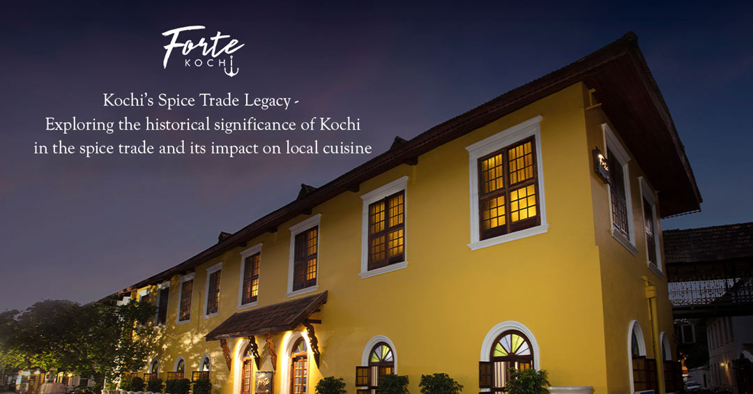 Kochi's Spice Trade Legacy - Exploring historical significance of Kochi in the spice trade and its impact on local cuisine 