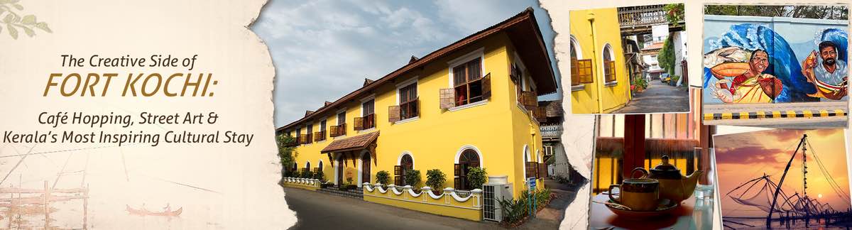 The Creative Side of Fort Kochi: Café Hopping, Street Art & Kerala's Most Inspiring Cultural Stay